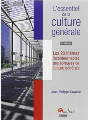 L’essentiel de la culture générale. Les 20 thèmes incontournables des épreuves de culture générale